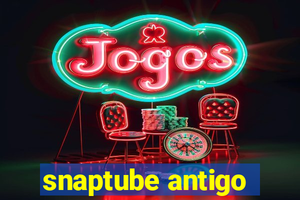 snaptube antigo